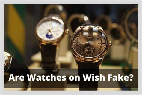 watches on wish are they fake